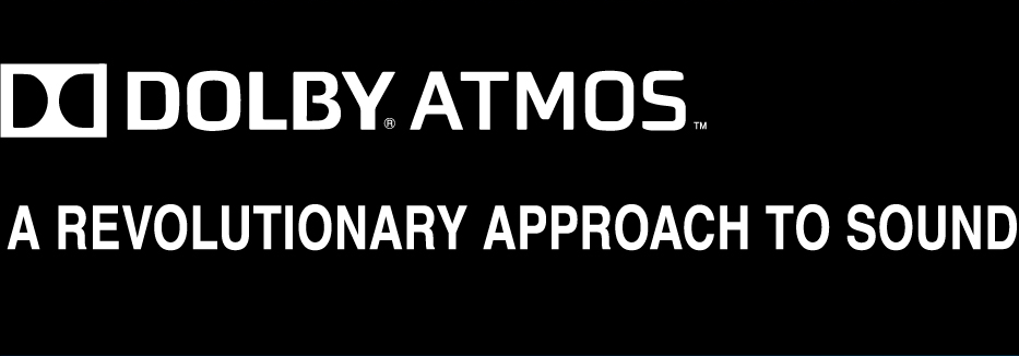 DOLBY ATMOS@A REVOLUTIONARY APPROACH TO SOUND